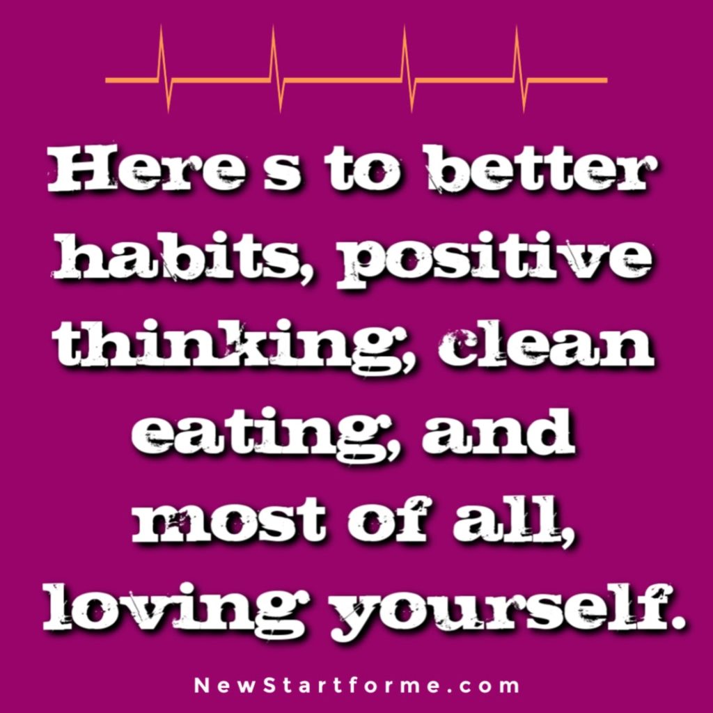 Motivational Quotes for Healthy Living Here’s to better habits, positive thinking, clean eating, and most of all, loving yourself