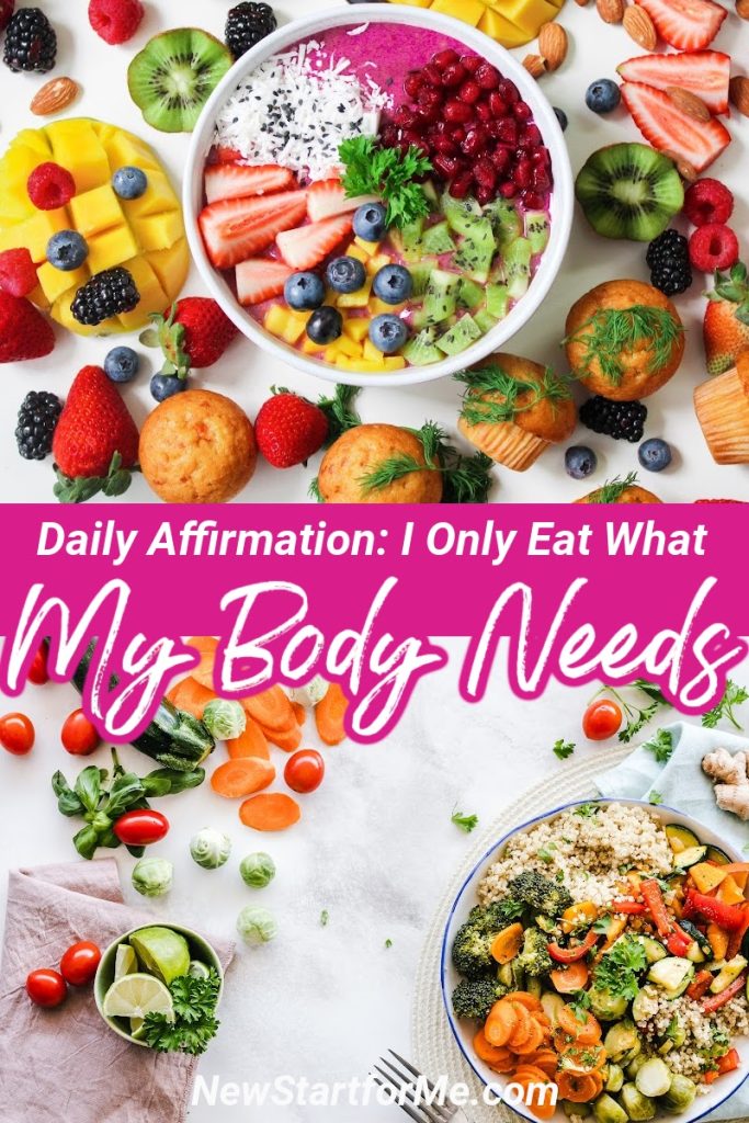 Love your body and your self enough to say I eat what my body needs. NewStart Daily Affirmations, on the blog or in your email inbox. Join us today!